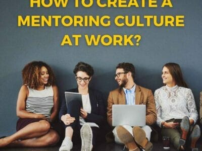 How to Create a Mentoring Culture at Work?