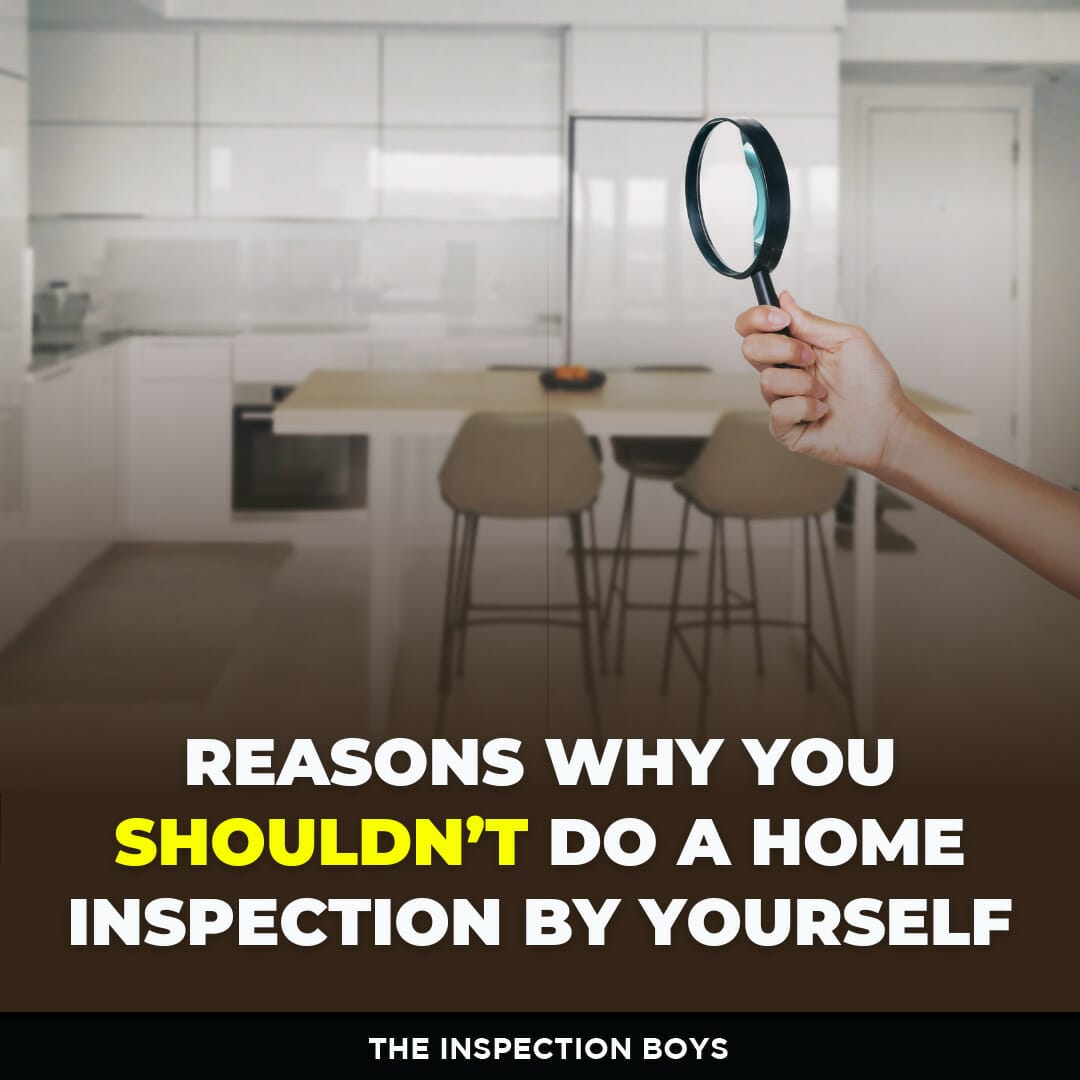 Why You Shouldn’t Do A Home Inspection By Yourself