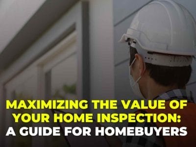 Maximizing the Value of Your Home Inspection